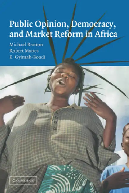 Public Opinion, Democracy, and Market Reform in Africa (English, Michael Bratton | Robert Britt Mattes | Emmanuel Gyimah-Boadi)