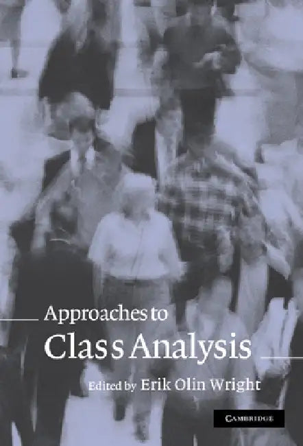 Approaches to Class Analysis (English, Erik Olin Wright)
