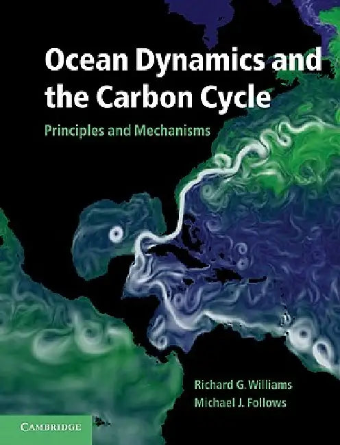 Ocean Dynamics and the Carbon Cycle (English, Jr. Williams Richard G. | Michael J. Follows)