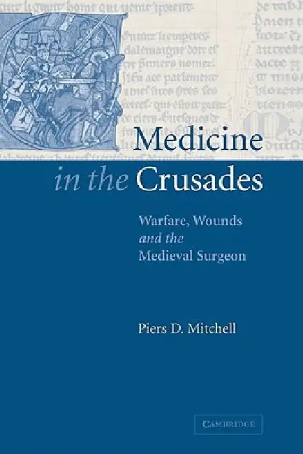 Medicine in the Crusades (English, Piers D. Mitchell)