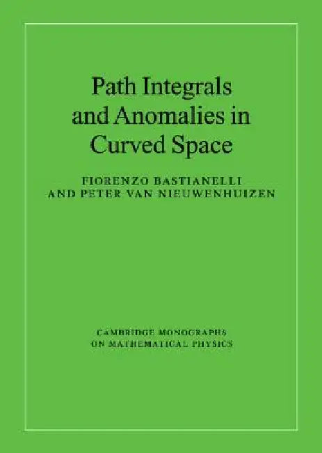 Path Integrals and Anomalies in Curved Space (English, Fiorenzo Bastianelli | Peter Van Nieuwenhuizen)