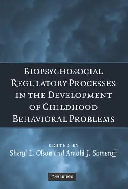 Biopsychosocial Regulatory Processes in the Development of Childhood Behavioral Problems (English, Sheryl L. Olson | Arnold J. Sameroff)