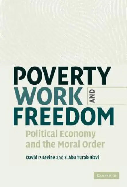 Poverty, Work, and Freedom (English, David P. Levine | S. Abu Turab Rizvi)