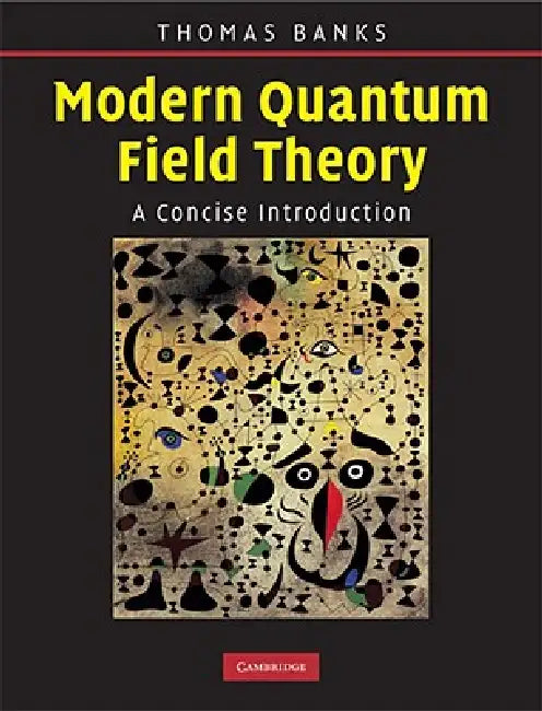 Modern Quantum Field Theory (English, Tom Banks)