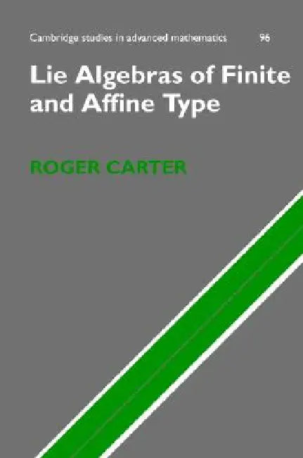 Lie Algebras of Finite and Affine Type (English, Roger Carter)