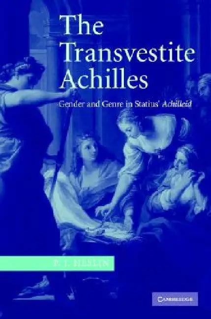 The Transvestite Achilles (English, P. J. Heslin)