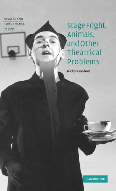 Stage Fright, Animals, and Other Theatrical Problems (English, Nicholas Ridout)
