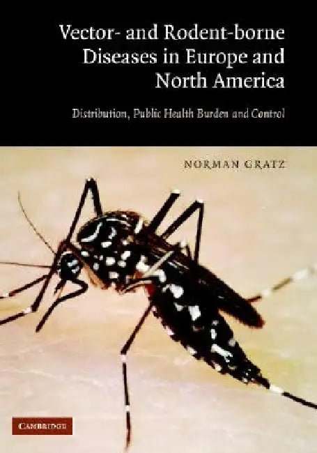 The Vector- And Rodent-Borne Diseases of Europe and North America (English, Norman G. Gratz)