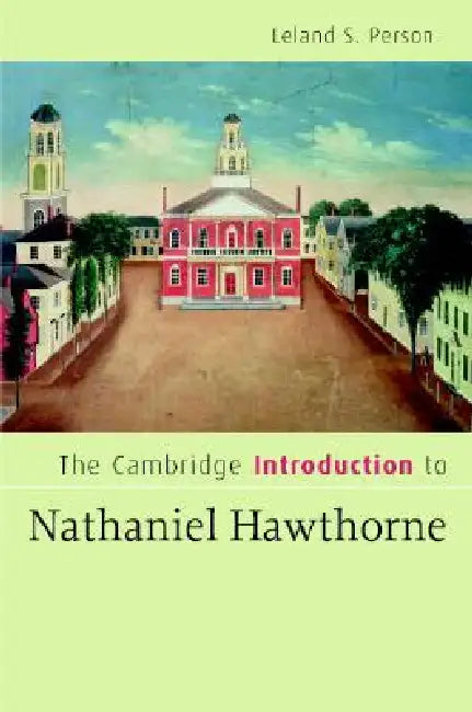 The Cambridge Introduction to Nathaniel Hawthorne (English, Leland S. Person)