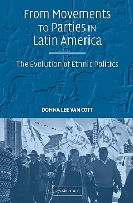 From Movements to Parties in Latin America (English, Donna Lee Van Cott)