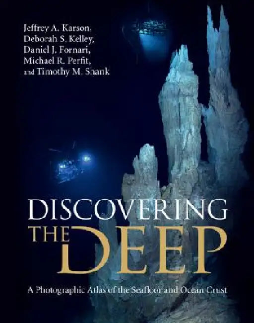 Discovering the Deep (English, Jeffrey A. Karson | Deborah S. Kelley | Daniel J. Fornari)
