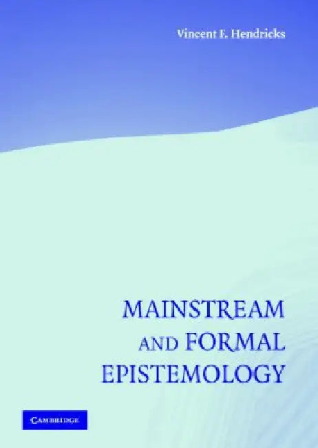 Mainstream and Formal Epistemology (English, Vincent F. Hendricks)