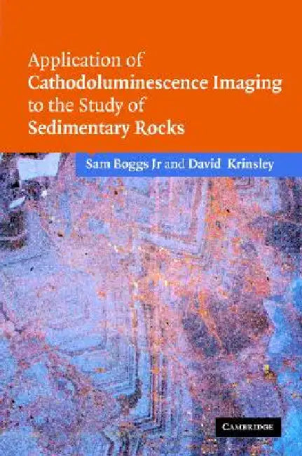 Application of Cathodoluminescence Imaging to the Study of Sedimentary Rocks (English, Sam Boggs | David Krinsley)