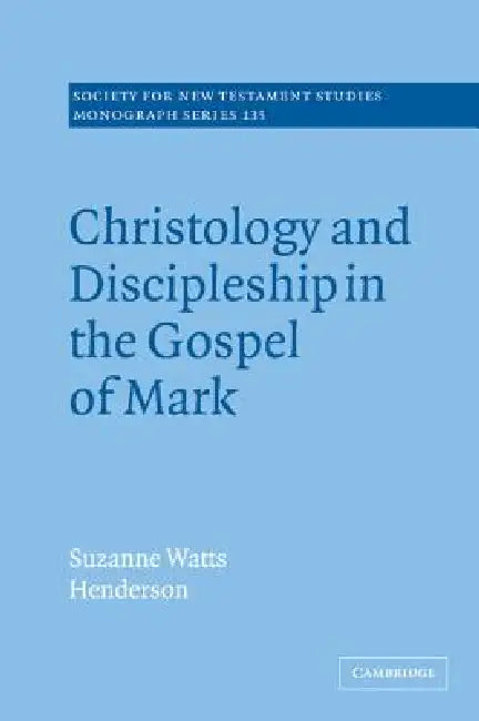 Christology and Discipleship in the Gospel of Mark (English, Suzanne Watts Henderson)