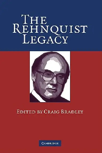 The Rehnquist Legacy (English, Craig Bradley)