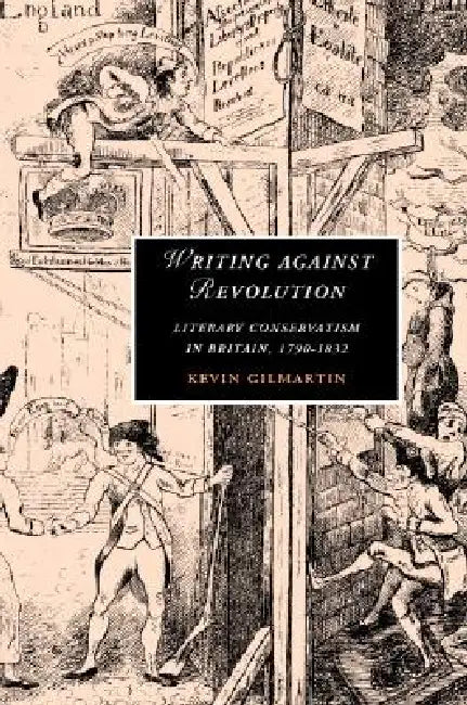 Writing Against Revolution (English, Kevin Gilmartin)
