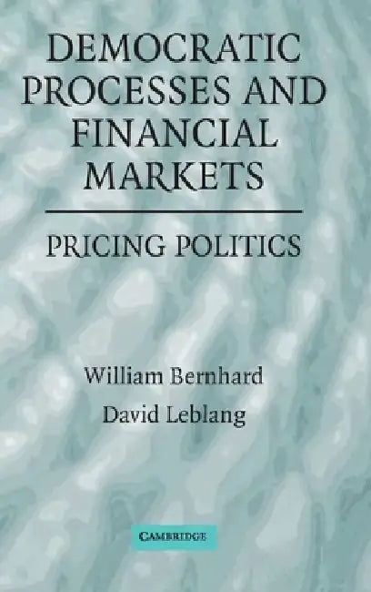 Democratic Processes and Financial Markets (English, William Bernhard | David Leblang)