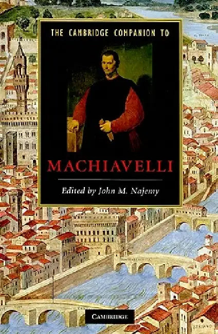 The Cambridge Companion to Machiavelli (English, John M. Najemy)
