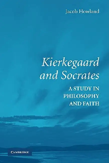 Kierkegaard and Socrates (English, Jacob Howland)
