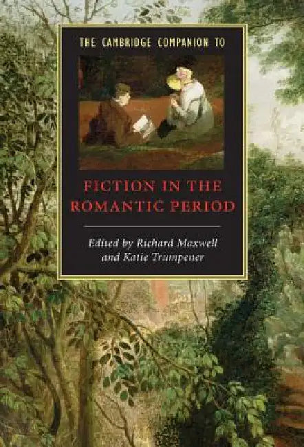 The Cambridge Companion to Fiction in the Romantic Period (English, Richard Maxwell | Katie Trumpener)