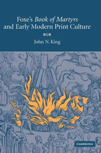 Foxe's Book Martyrs Mod Print Cult (English, John N. King)