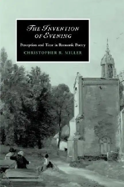 The Invention of Evening (English, Christopher R. Miller)