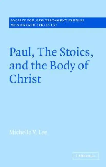 Paul, the Stoics, and the Body of Christ (English, Michelle V. Lee)