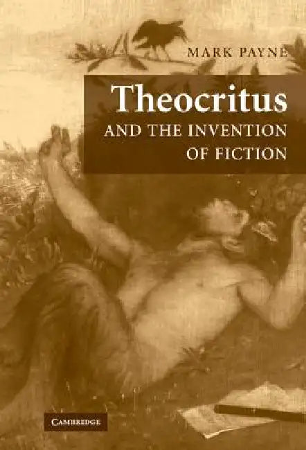 Theocritus and the Invention of Fiction (English, Mark Payne)