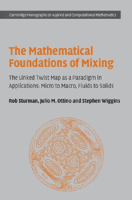 The Mathematical Foundations of Mixing (English, Rob Sturman | Julio M. Ottino | Stephen Wiggins)