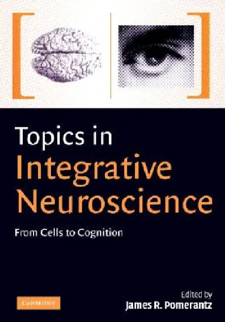 Topics in Integrative Neuroscience (English, James R. Pomerantz)