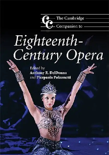 The Cambridge Companion to Eighteenth-Century Opera (English, Anthony R. Deldonna | Pierpaolo Polzonetti)