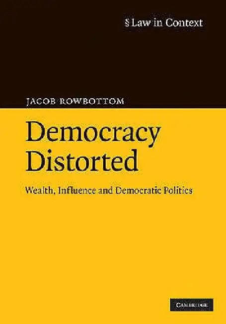 Democracy Distorted (English, Jacob Rowbottom)
