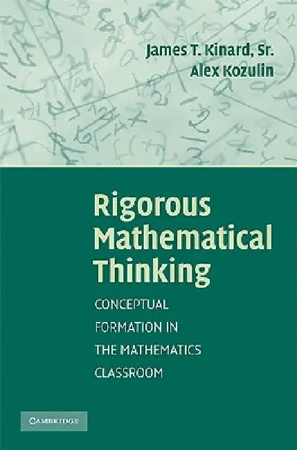 Rigorous Mathematical Thinking (English, James T. Kinard | Alex Kozulin)