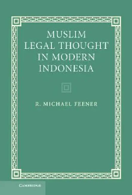 Muslim Legal Thought in Modern Indonesia (English, R. Michael Feener)