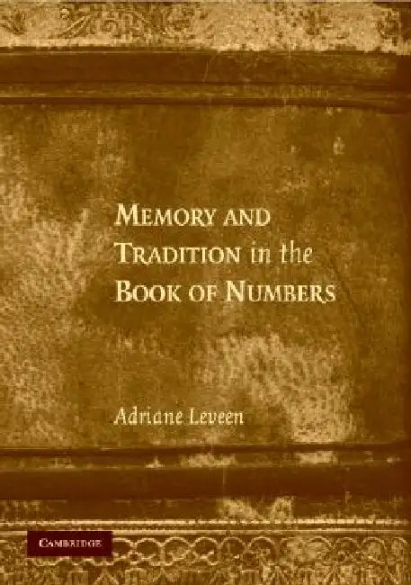 Memory and Tradition in the Book of Numbers (English, Adriane Leveen)