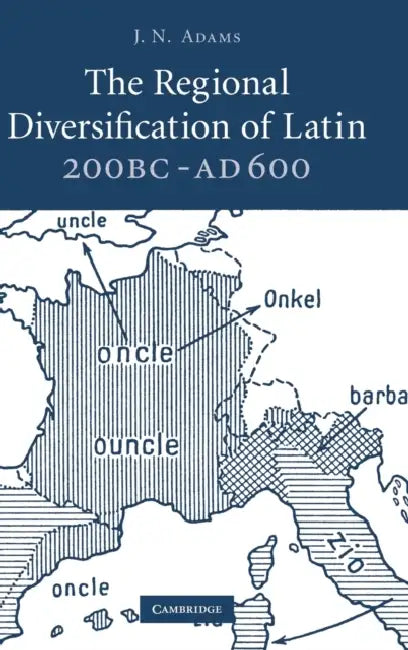 The Regional Diversification of Latin 200 BC - AD 600 (English, J. N. Adams)