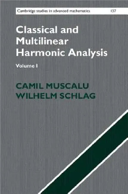 Classical and Multilinear Harmonic Analysis (English, Camil Muscalu | Wilhelm Schlag)
