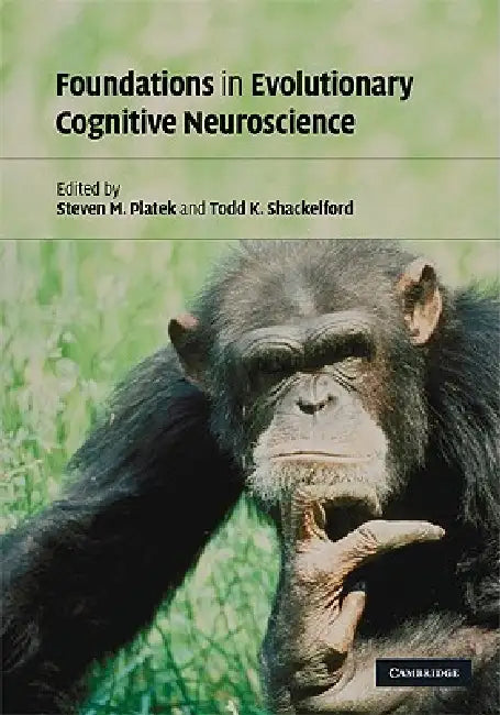 Foundations in Evolutionary Cognitive Neuroscience (English, Steven M. Platek | Todd K. Shackelford)