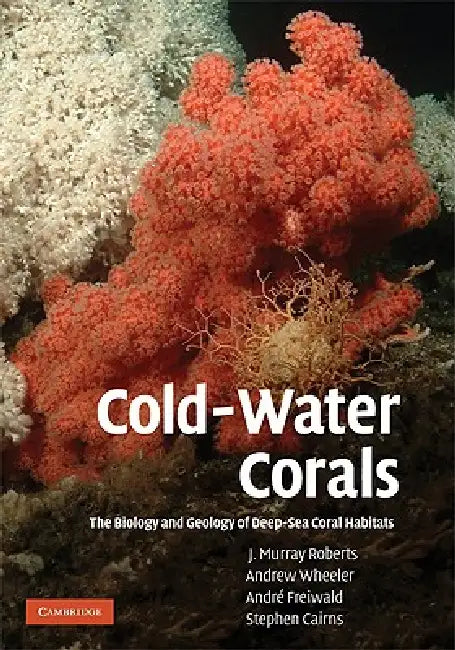 Cold-Water Corals (English, J. Murray Roberts | Andrew Wheeler | André Freiwald)