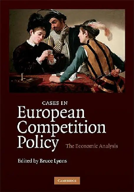 Cases in European Competition Policy (English, Bruce Lyons)