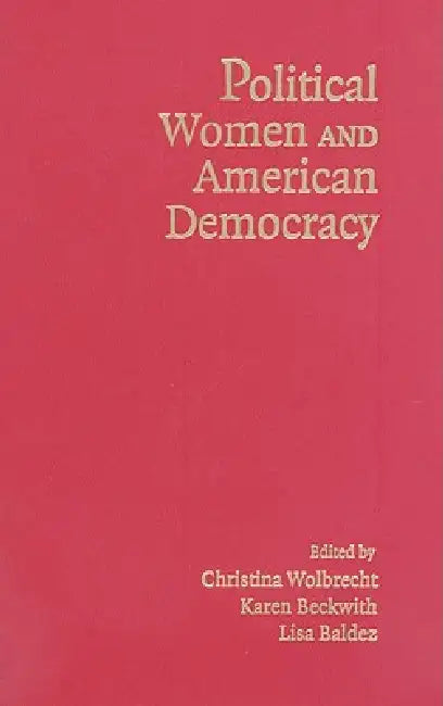 Political Women and American Democracy (English, Christina Wolbrecht | Karen Beckwith | Lisa Baldez)