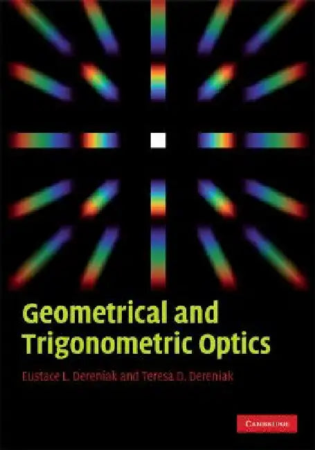Geometrical and Trigonometric Optics (English, Eustace L. Dereniak | Teresa D. Dereniak)