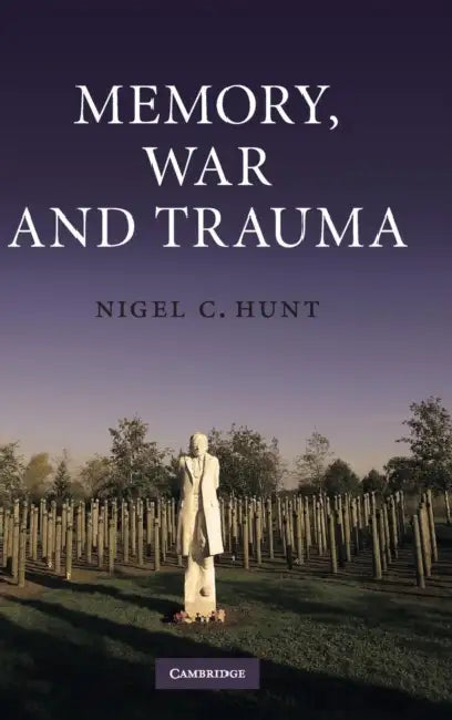 Memory, War and Trauma (English, Nigel C. Hunt)