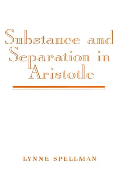 Substance and Separation in Aristotle (English, Lynne Spellman)