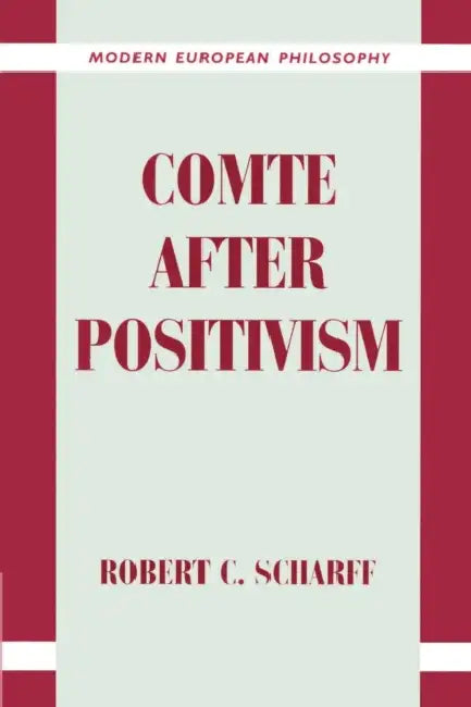 Comte After Positivism (English, Robert C. Scharff | Robert B. Pippin)