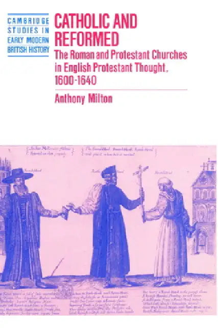 Catholic and Reformed (English, Anthony Milton | Anthony Fletcher | John Guy)