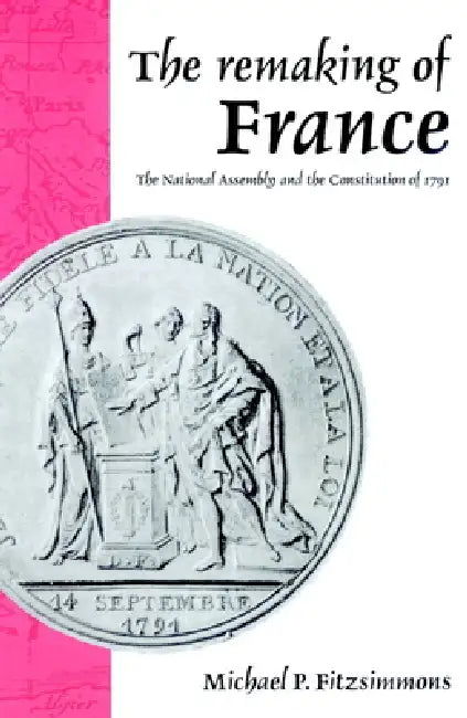 The Remaking of France (English, Michael P. Fitzsimmons)