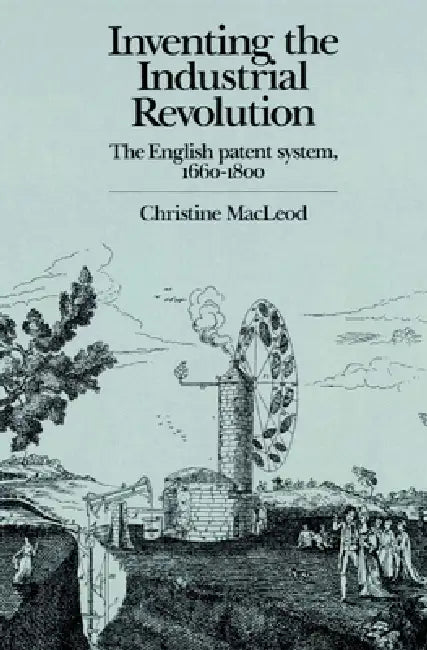Inventing the Industrial Revolution (English, Christine MacLeod)