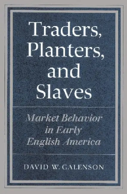 Traders, Planters and Slaves (English, David W. Galenson)