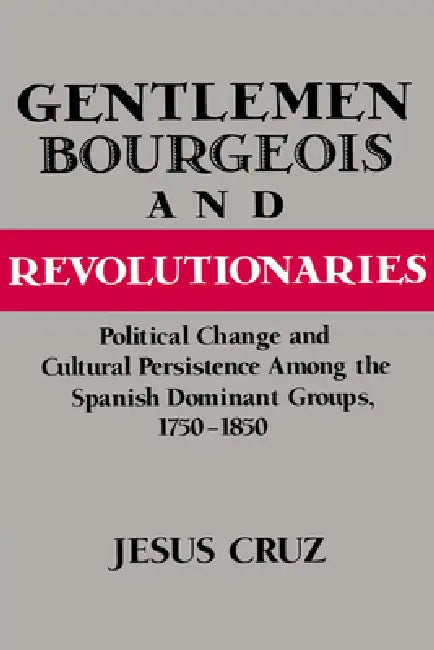 Gentlemen, Bourgeois, and Revolutionaries (English, Jesus Cruz | Cruz Jesus)